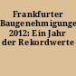 Frankfurter Baugenehmigungen 2012: Ein Jahr der Rekordwerte
