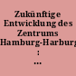 Zukünftige Entwicklung des Zentrums Hamburg-Harburg : Einzelhandelssituation und Perspektiven für zusätzliche Einzelhandelsnutzungen im Harburger Zentrum