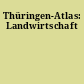 Thüringen-Atlas: Landwirtschaft