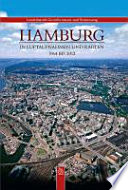 Hamburg in Luftaufnahmen und Karten 1964 - 2012
