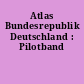 Atlas Bundesrepublik Deutschland : Pilotband