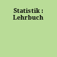 Statistik : Lehrbuch