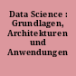 Data Science : Grundlagen, Architekturen und Anwendungen
