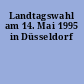 Landtagswahl am 14. Mai 1995 in Düsseldorf