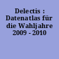 Delectis : Datenatlas für die Wahljahre 2009 - 2010