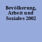 Bevölkerung, Arbeit und Soziales 2002