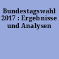Bundestagswahl 2017 : Ergebnisse und Analysen