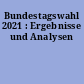 Bundestagswahl 2021 : Ergebnisse und Analysen