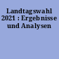 Landtagswahl 2021 : Ergebnisse und Analysen