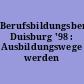 Berufsbildungsbericht Duisburg '98 : Ausbildungswege werden vielfältiger