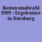 Kommunalwahl 1999 : Ergebnisse in Duisburg