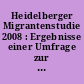 Heidelberger Migrantenstudie 2008 : Ergebnisse einer Umfrage zur Lebenssituation von Menschen mit Migrationshintergrund in Heidelberg durchgeführt von Sinus Sociovision im Herbst 2008
