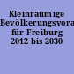 Kleinräumige Bevölkerungsvorausrechnung für Freiburg 2012 bis 2030