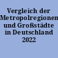 Vergleich der Metropolregionen und Großstädte in Deutschland 2022