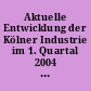 Aktuelle Entwicklung der Kölner Industrie im 1. Quartal 2004 und Struktur der sozialversicherungspflichtig Beschäftigten 2003