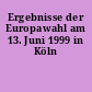 Ergebnisse der Europawahl am 13. Juni 1999 in Köln