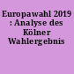 Europawahl 2019 : Analyse des Kölner Wahlergebnis
