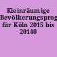Kleinräumige Bevölkerungsprognose für Köln 2015 bis 20140