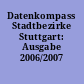 Datenkompass Stadtbezirke Stuttgart: Ausgabe 2006/2007