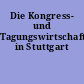 Die Kongress- und Tagungswirtschaft in Stuttgart