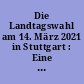 Die Landtagswahl am 14. März 2021 in Stuttgart : Eine Analyse des Wahlverhaltens in räumlicher und sozialstrutureller Differenzierung