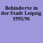 Behinderte in der Stadt Leipzig 1995/96