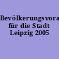 Bevölkerungsvorausschätzung für die Stadt Leipzig 2005