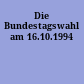 Die Bundestagswahl am 16.10.1994