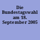 Die Bundestagswahl am 18. September 2005