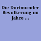 Die Dortmunder Bevölkerung im Jahre ...