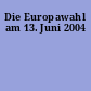 Die Europawahl am 13. Juni 2004