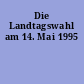 Die Landtagswahl am 14. Mai 1995