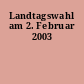 Landtagswahl am 2. Februar 2003