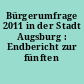 Bürgerumfrage 2011 in der Stadt Augsburg : Endbericht zur fünften Bürgerumfrage