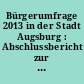 Bürgerumfrage 2013 in der Stadt Augsburg : Abschlussbericht zur sechsten Bürgerumfrage