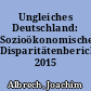 Ungleiches Deutschland: Sozioökonomischer Disparitätenbericht 2015