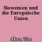 Slowenien und die Europäische Union