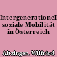 Intergenerationelle soziale Mobilität in Österreich