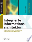 Integrierte Informationsarchitektur : Die erfolgreiche Konzeption professioneller Websites
