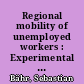 Regional mobility of unemployed workers : Experimental evidence on decision-making and behaviour in flexible labour markets
