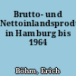 Brutto- und Nettoinlandsprodukte in Hamburg bis 1964
