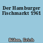 Der Hamburger Fischmarkt 1961