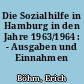 Die Sozialhilfe in Hamburg in den Jahre 1963/1964 : - Ausgaben und Einnahmen -