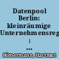 Datenpool Berlin: kleinräumige Unternehmensregisterdaten : Werkstattbericht, Teil 1