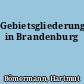 Gebietsgliederung in Brandenburg