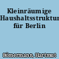 Kleinräumige Haushaltsstrukturdaten für Berlin