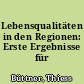 Lebensqualitäten in den Regionen: Erste Ergebnisse für Deutschland