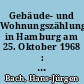 Gebäude- und Wohnungszählung in Hamburg am 25. Oktober 1968 : Erste vorläufige Ergebnisse in regionaler Gliederung : Die Zähler und Oberzähler und ihre Erfahrungen