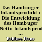 Das Hamburger Inlandsprodukt : Die Entwicklung des Hambuger Netto-Inlandsprodukts zu Faktorkosten von 1950 bis 1957 und des Brutto-Inlandsprodukts zu Marktpreisen von 1950 bis 1956