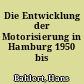 Die Entwicklung der Motorisierung in Hamburg 1950 bis 1956